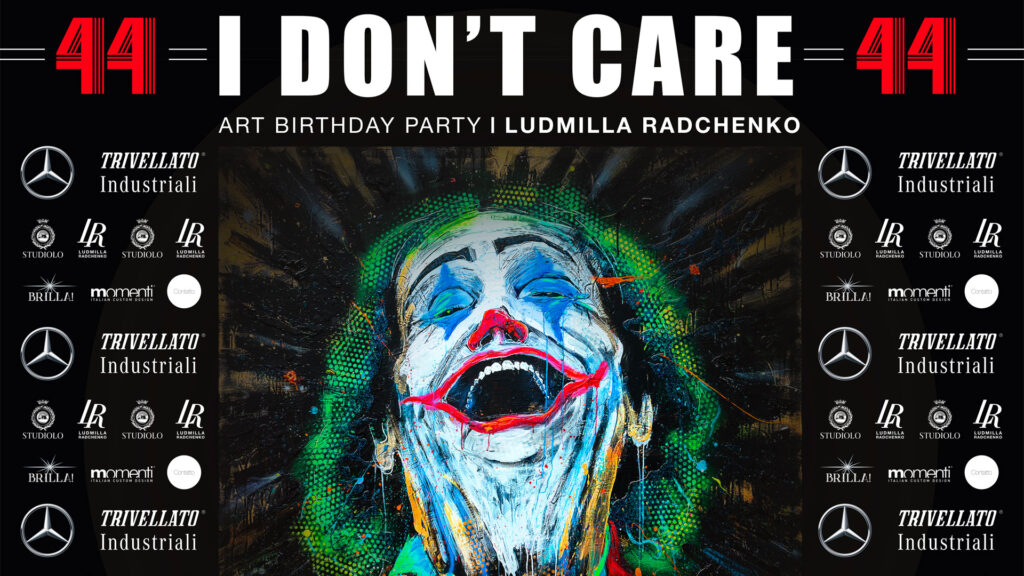 I DON'T CARE - Ludmilla Radchenko's Art birthday party - Momenti